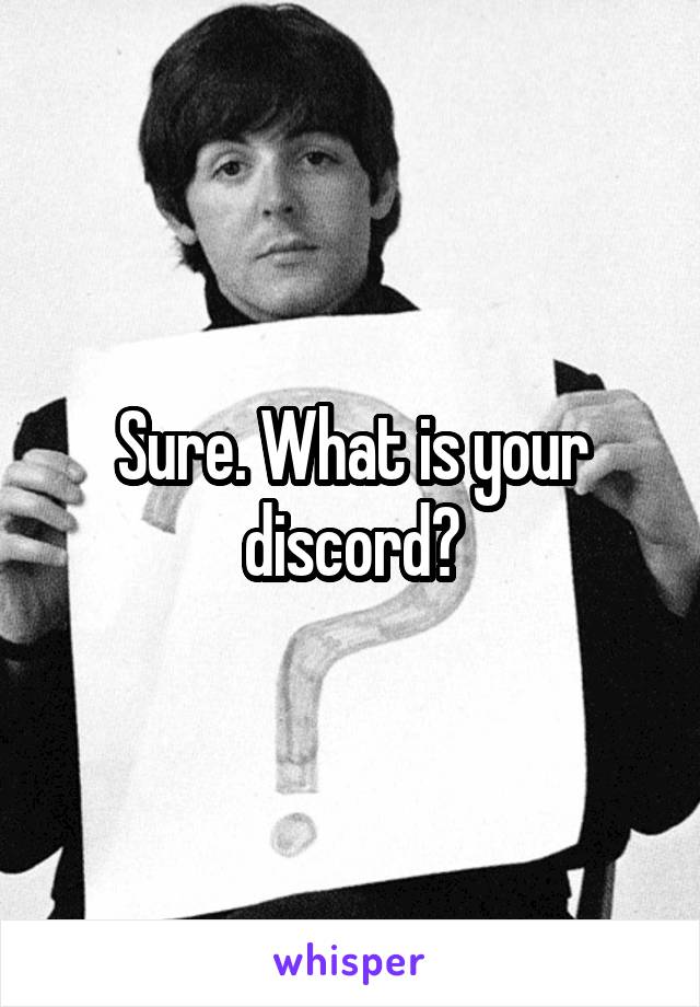 Sure. What is your discord?