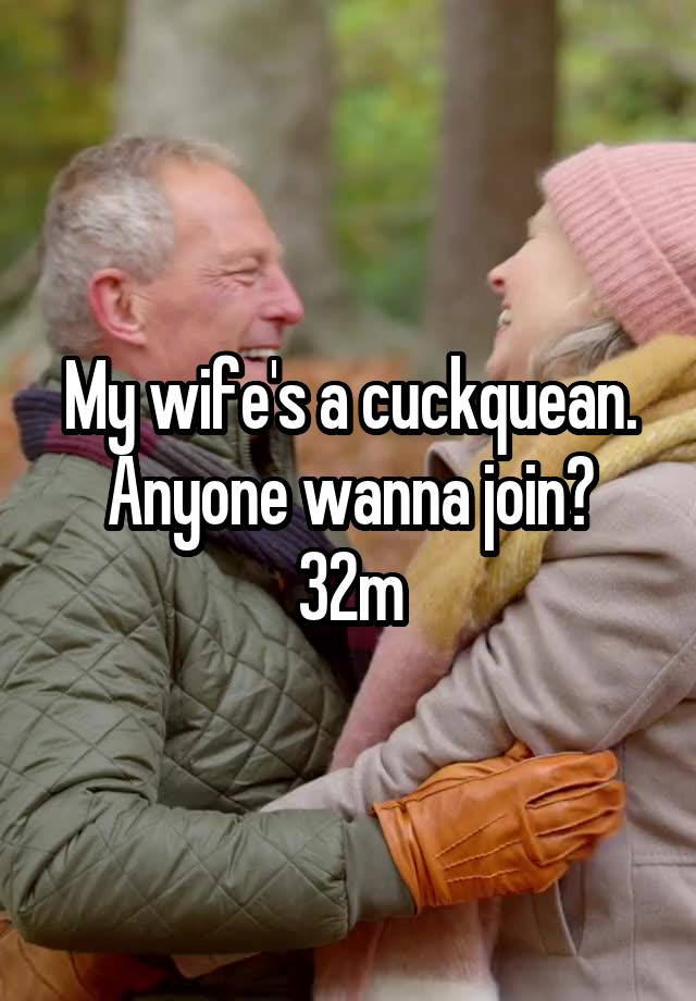 My wife's a cuckquean. Anyone wanna join?
32m