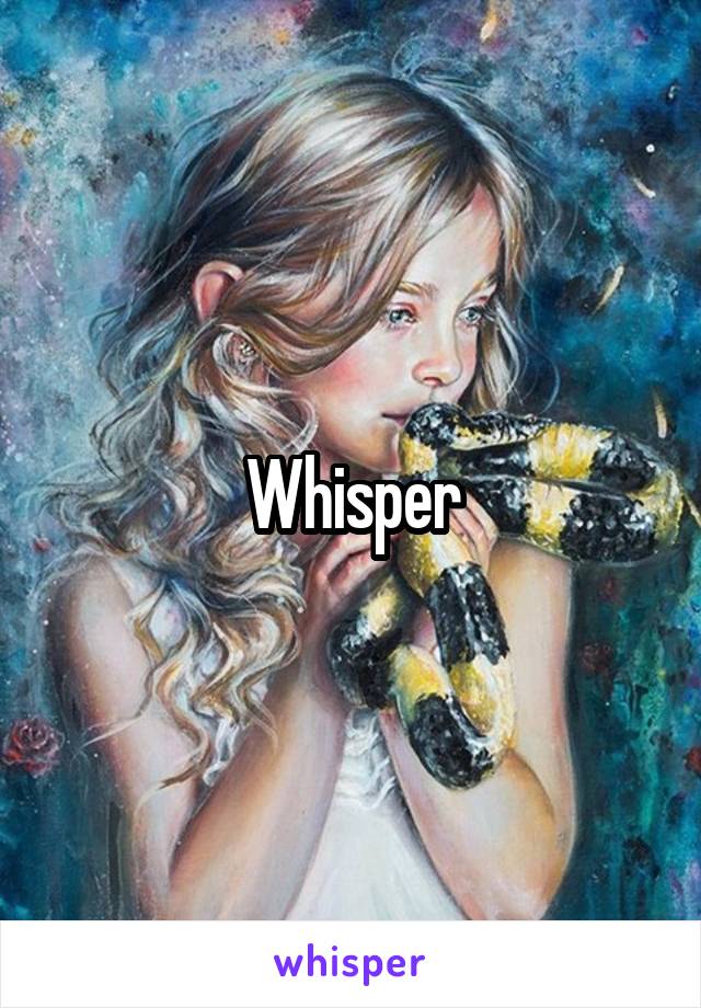 Whisper