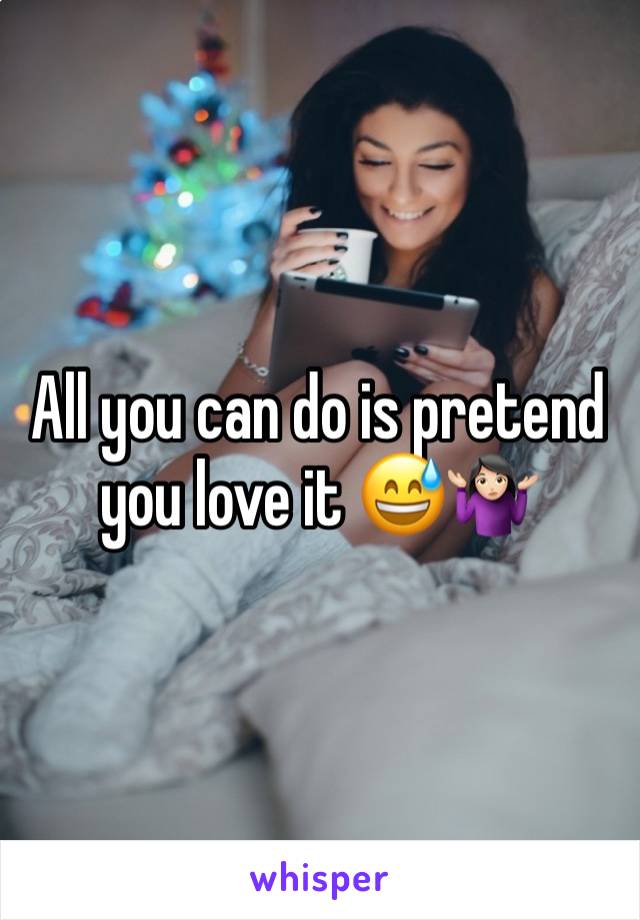 All you can do is pretend you love it 😅🤷🏻‍♀️