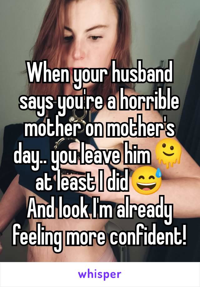 When your husband says you're a horrible mother on mother's day.. you leave him🫠 at least I did😅
And look I'm already feeling more confident!