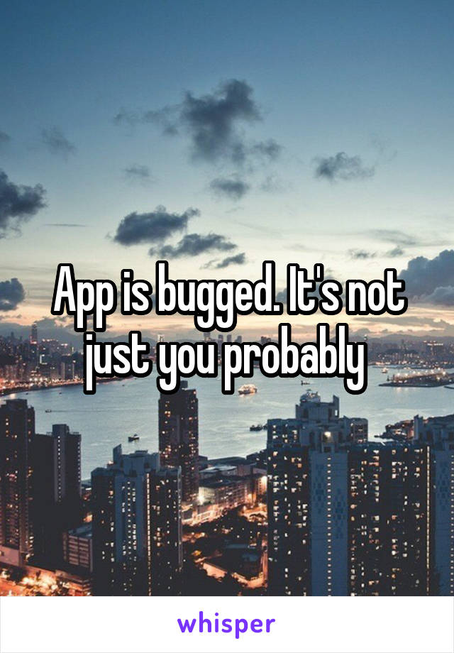 App is bugged. It's not just you probably 