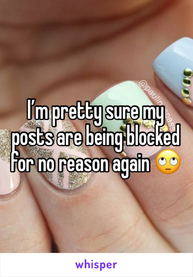 I’m pretty sure my posts are being blocked for no reason again 🙄