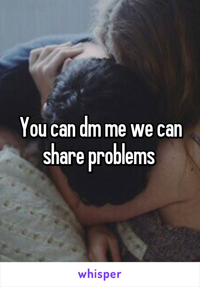 You can dm me we can share problems 