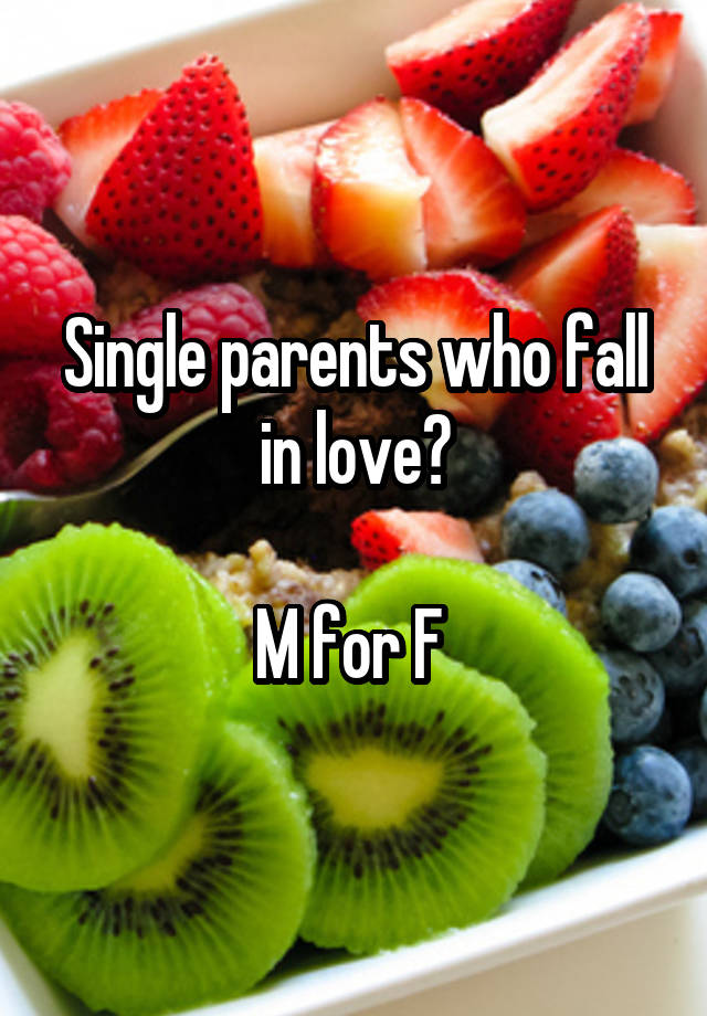 Single parents who fall in love?

M for F 