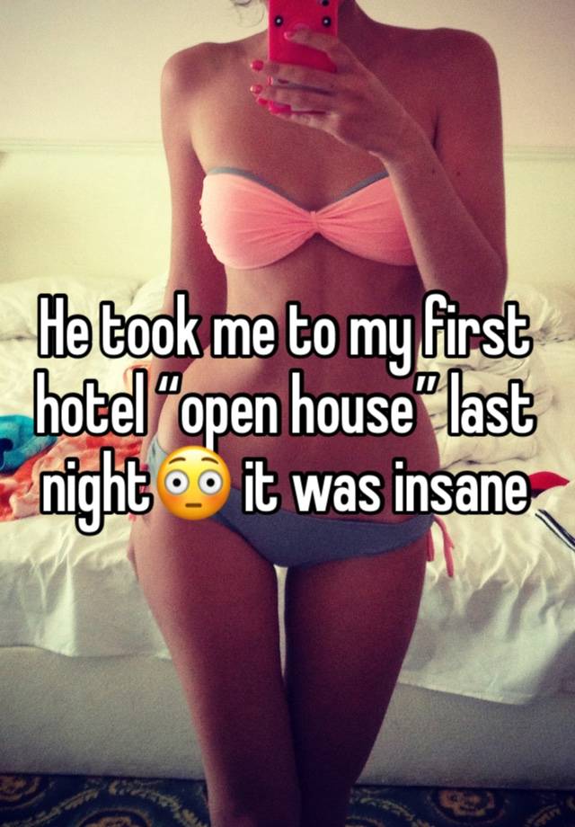 He took me to my first hotel “open house” last night😳 it was insane 