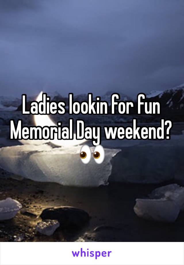Ladies lookin for fun Memorial Day weekend? 👀