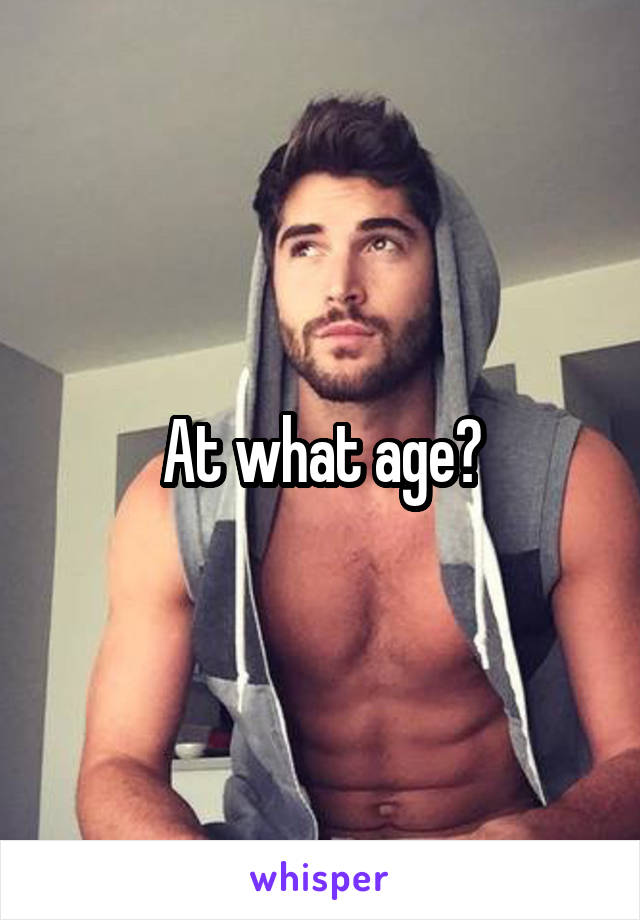 At what age?