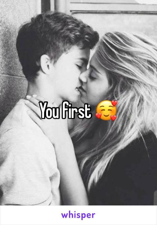 You first 🥰