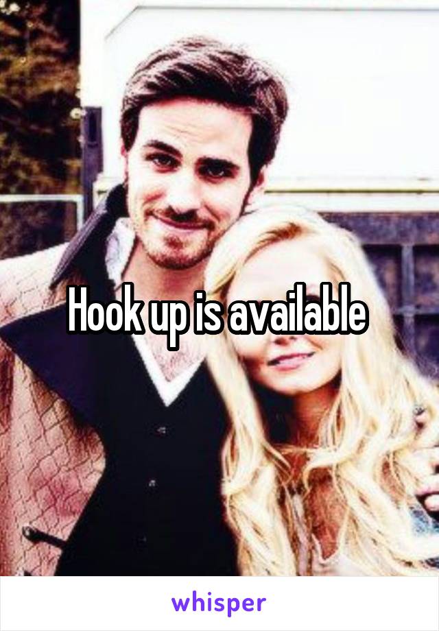 Hook up is available 