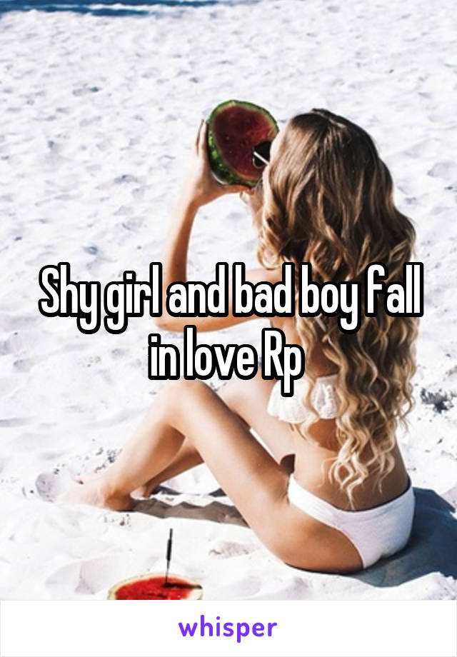 Shy girl and bad boy fall in love Rp 