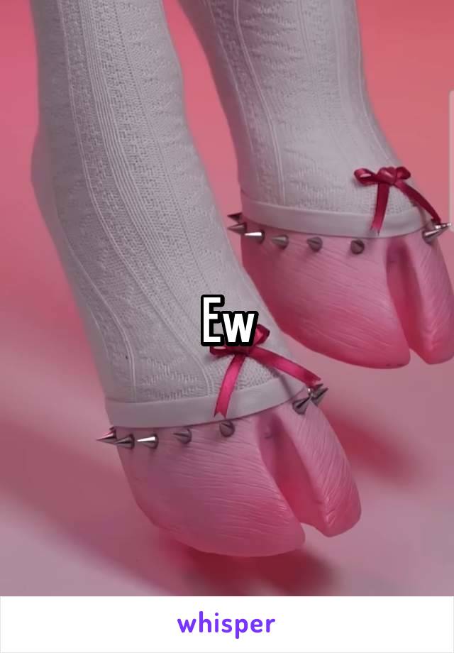 Ew