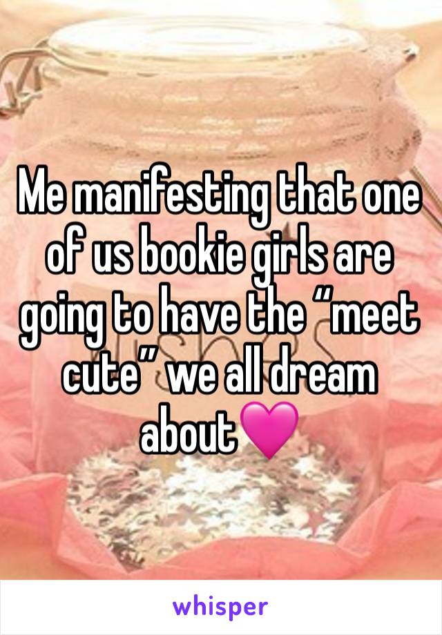 Me manifesting that one of us bookie girls are going to have the “meet cute” we all dream about🩷
