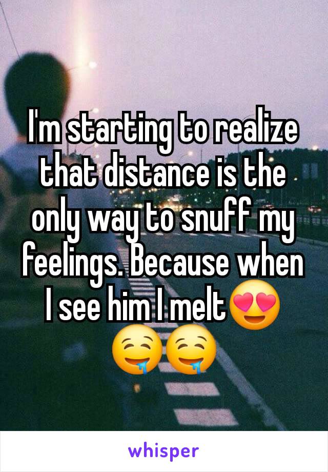 I'm starting to realize that distance is the only way to snuff my feelings. Because when I see him I melt😍🤤🤤