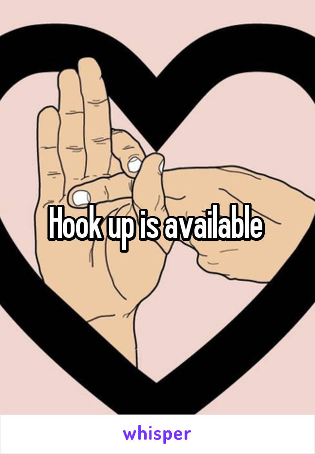 Hook up is available 