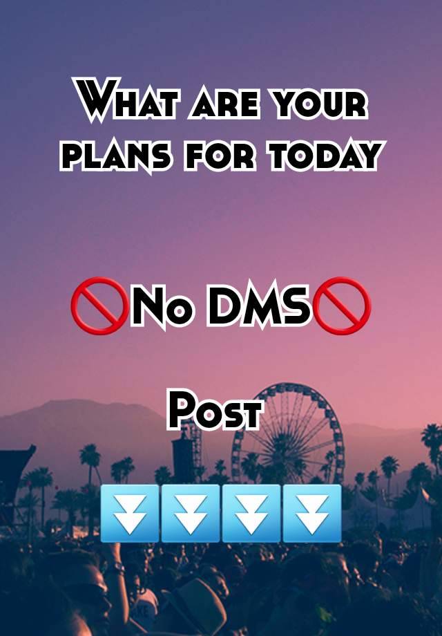 What are your plans for today
 

🚫No DMS🚫

Post 

⏬️⏬️⏬️⏬️
