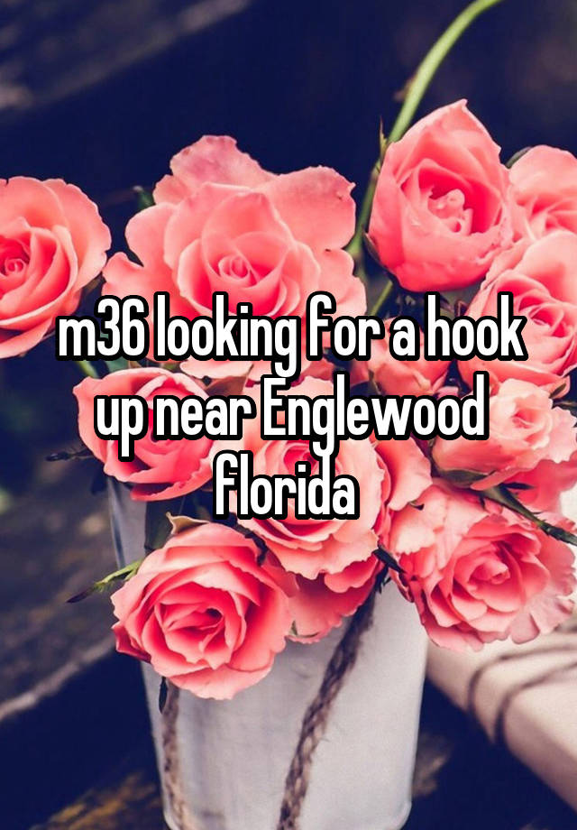 m36 looking for a hook up near Englewood florida 