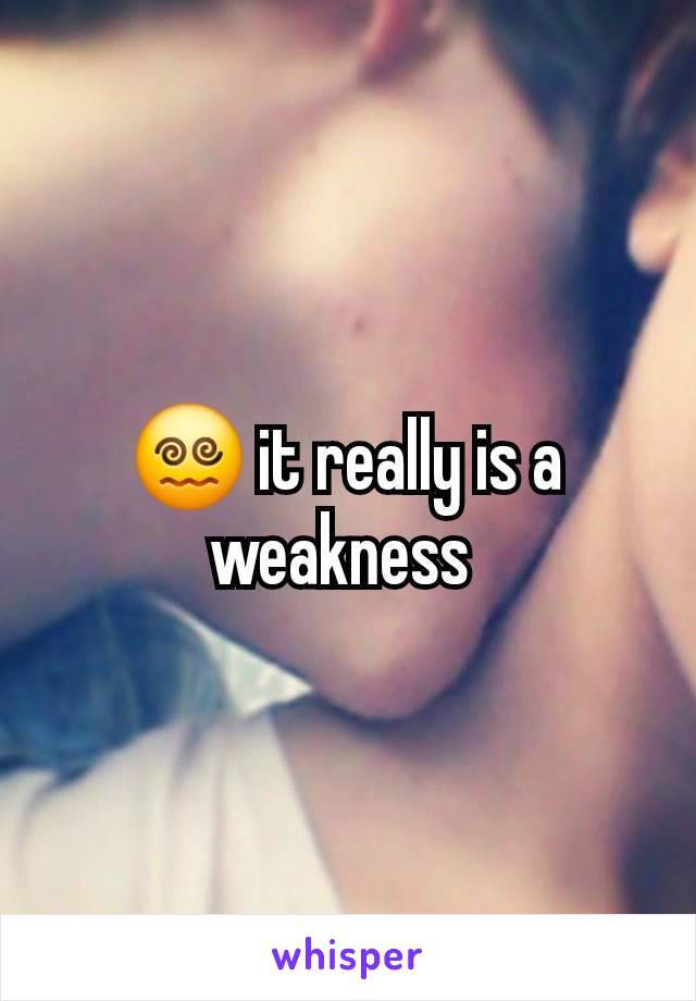 😵‍💫 it really is a weakness 