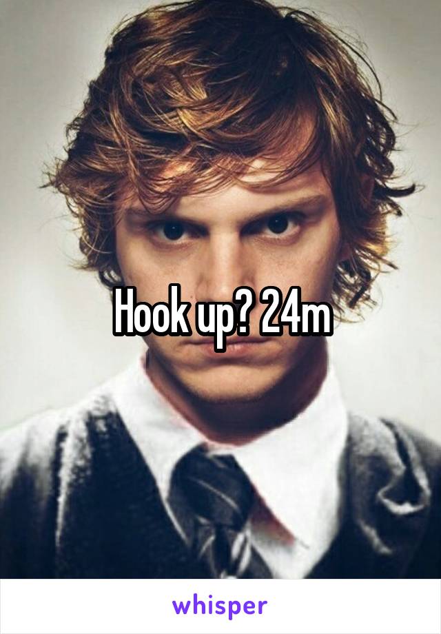Hook up? 24m