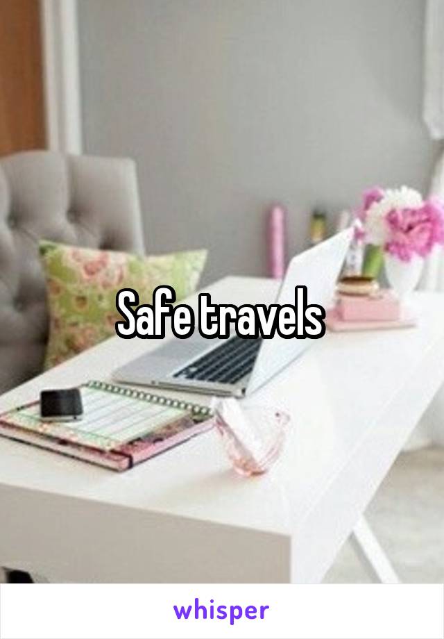 Safe travels 