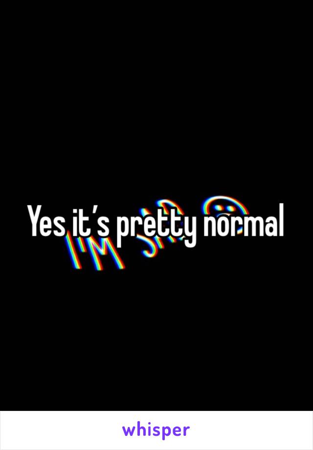 Yes it’s pretty normal 