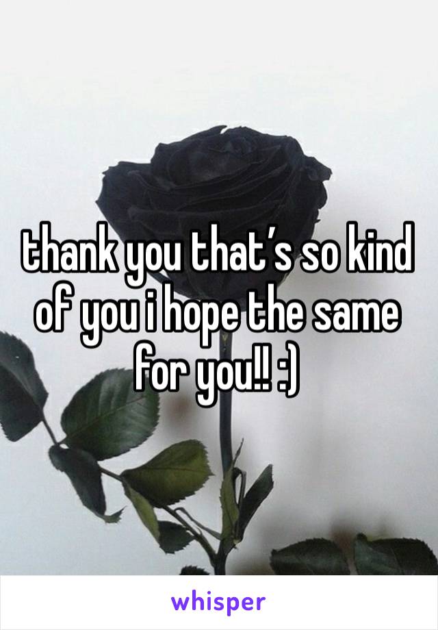 thank you that’s so kind of you i hope the same for you!! :) 