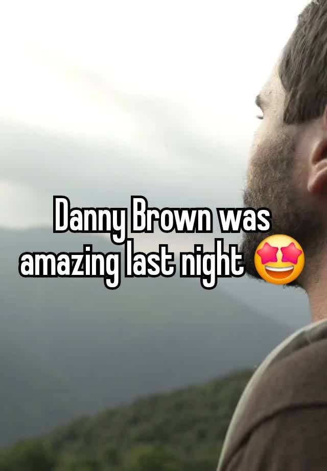 Danny Brown was amazing last night 🤩