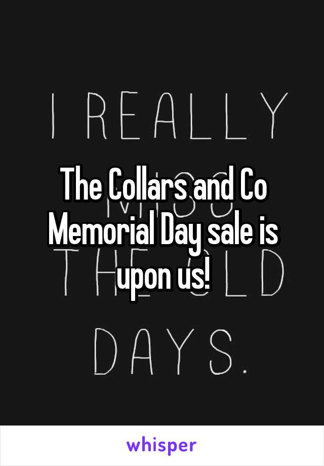 The Collars and Co Memorial Day sale is upon us!