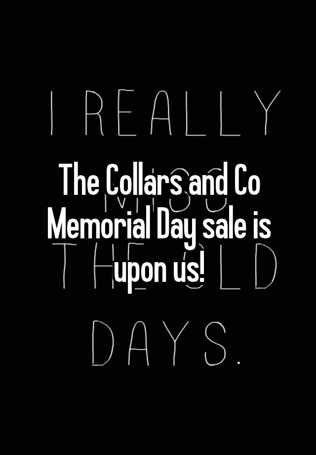 The Collars and Co Memorial Day sale is upon us!