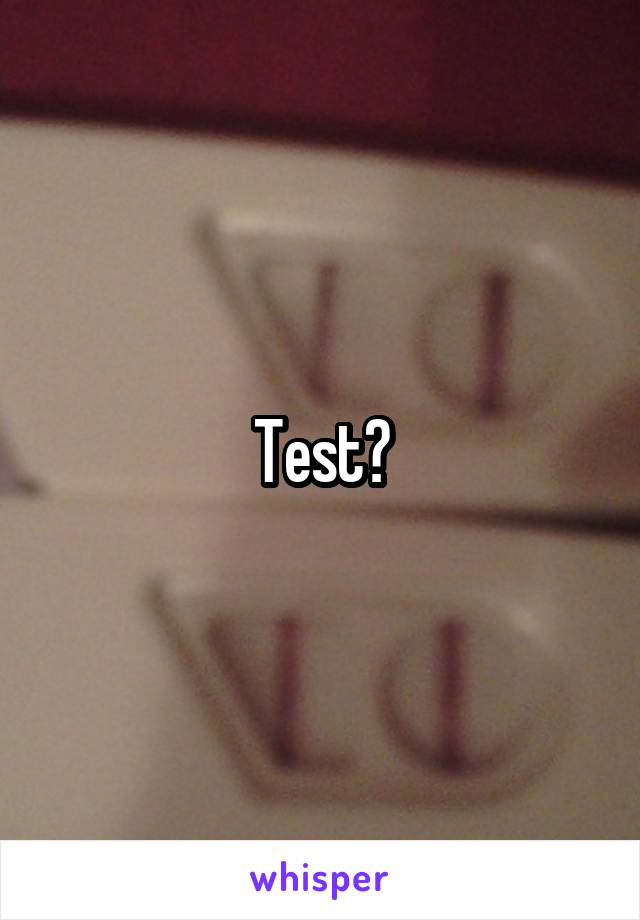Test?