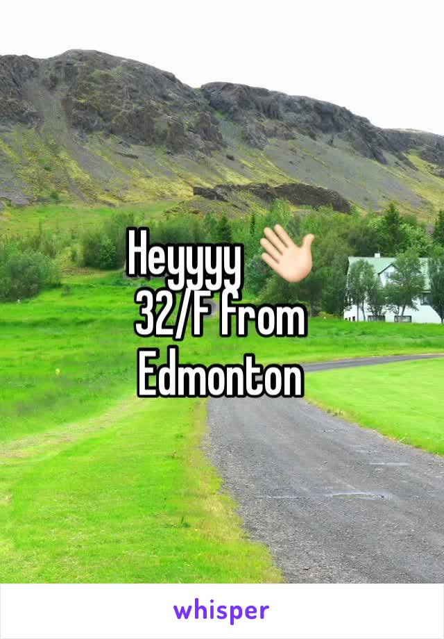 Heyyyy 👋🏻
32/F from
Edmonton