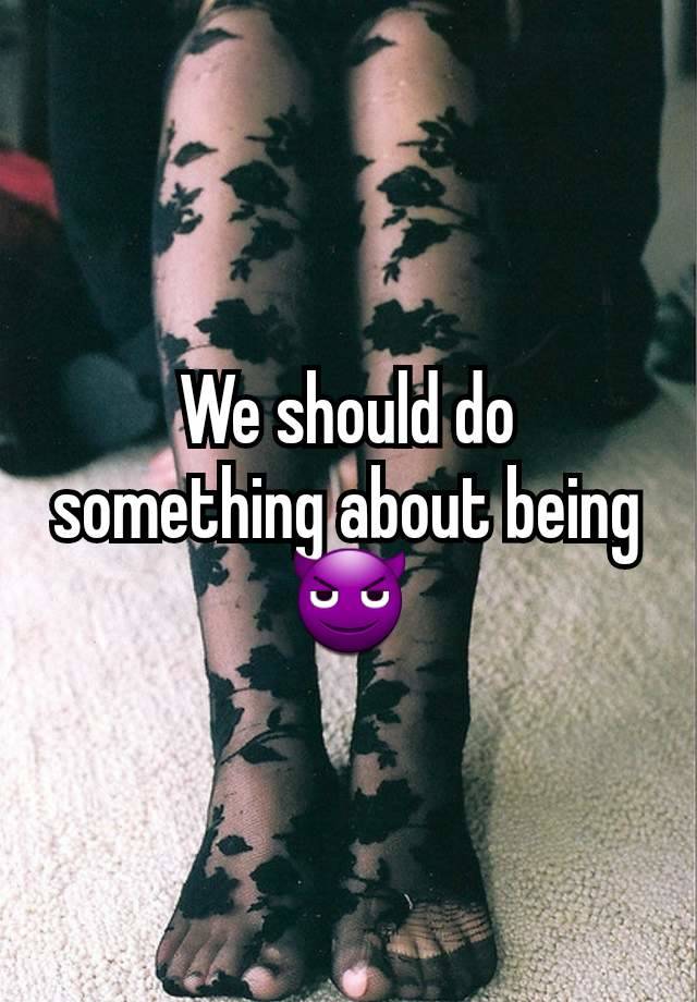 We should do something about being 😈
