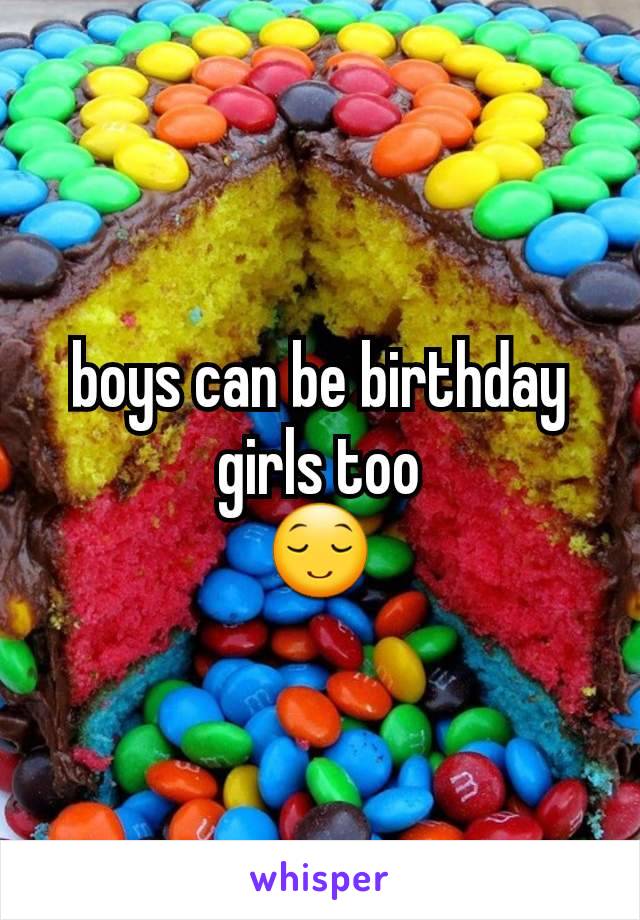 boys can be birthday girls too
😌