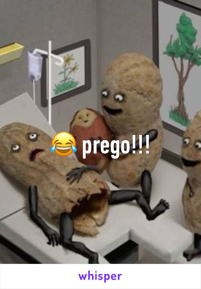 😂 prego!!!