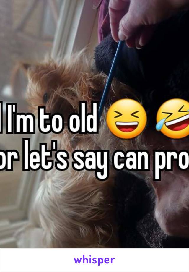 To bad I'm to old 😆 🤣 😂 😹 or let's say can produce 