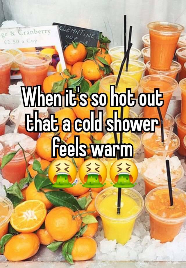 When it's so hot out that a cold shower feels warm
🤮🤮🤮