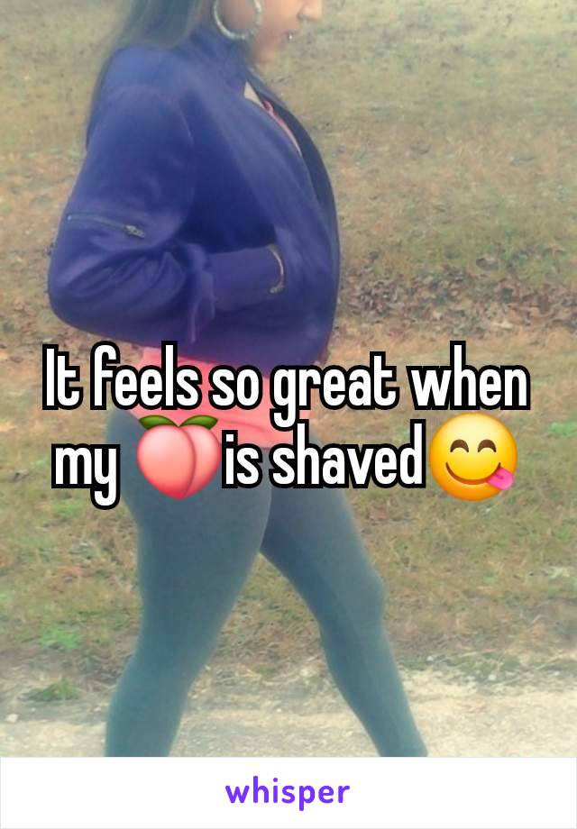 It feels so great when my 🍑is shaved😋