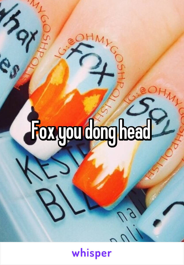 Fox you dong head 