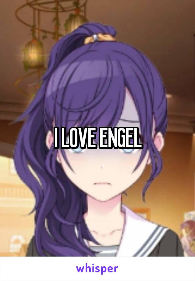 I LOVE ENGEL