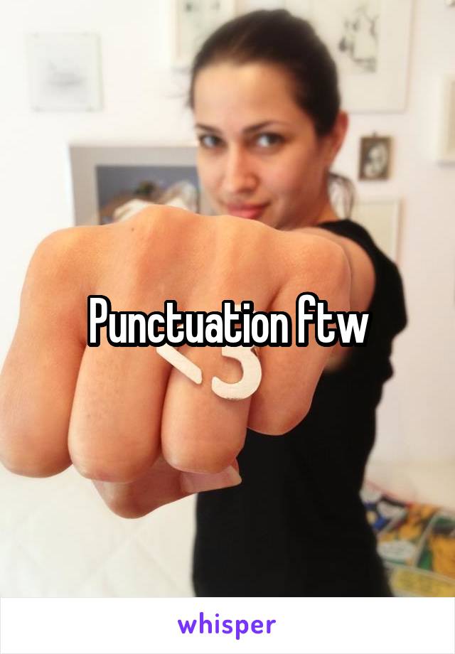 Punctuation ftw