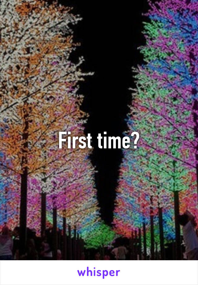 First time?