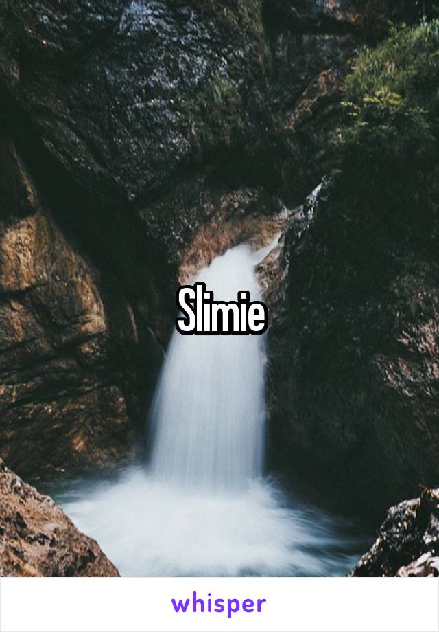 Slimie