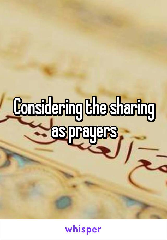 Considering the sharing as prayers