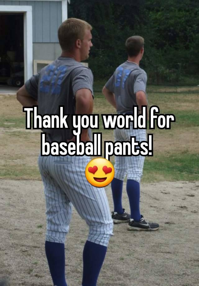 Thank you world for baseball pants! 
😍
