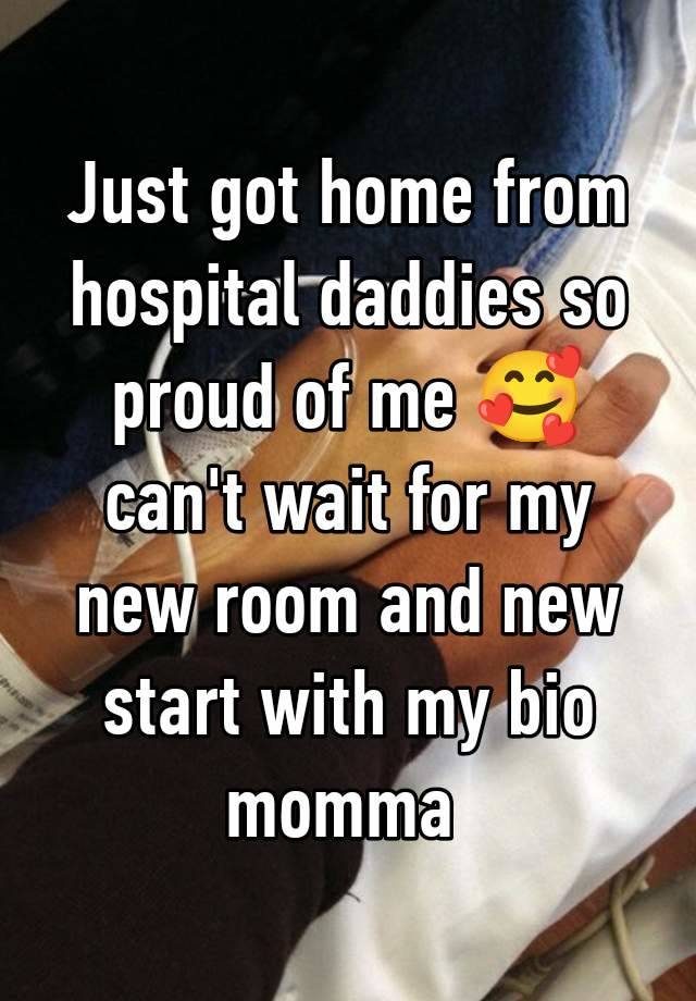 Just got home from hospital daddies so proud of me 🥰 can't wait for my new room and new start with my bio momma 