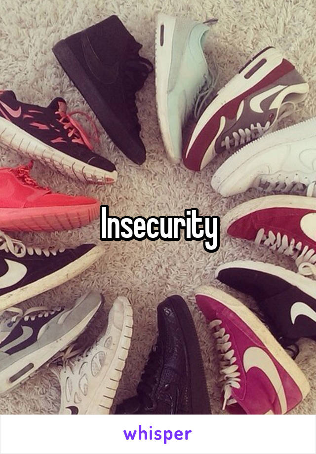 Insecurity