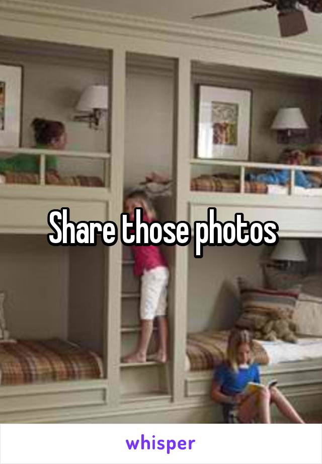 Share those photos