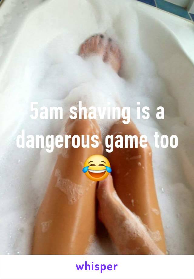 5am shaving is a dangerous game too 😂