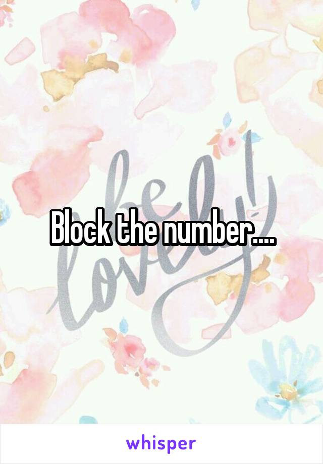 Block the number....