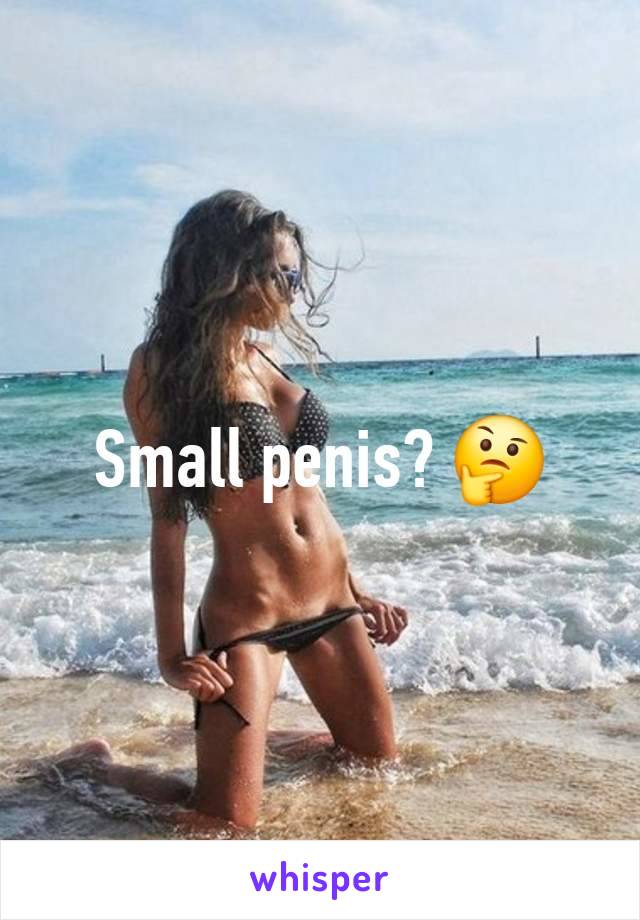 Small penis? 🤔